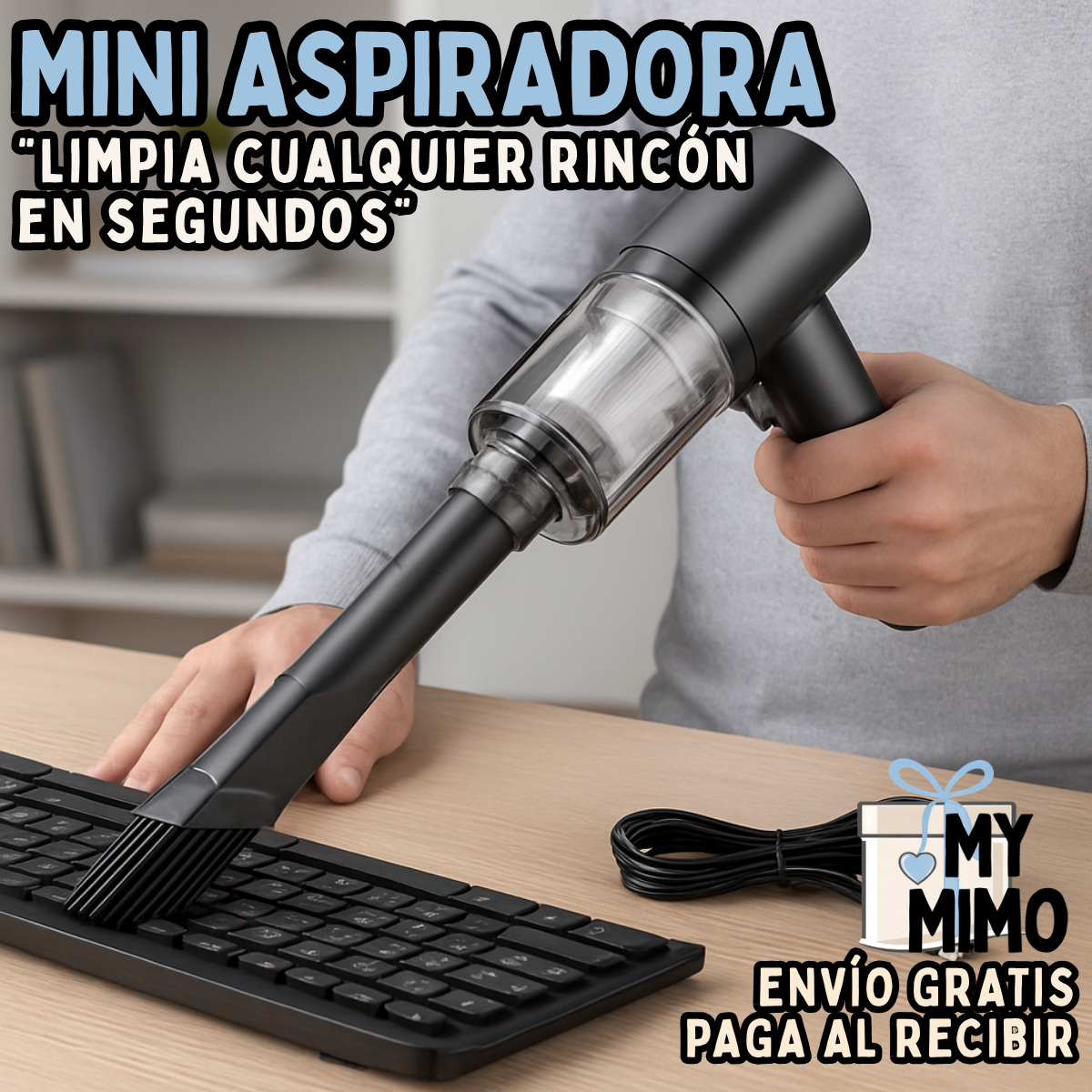 Mini Aspiradora “Limpia cualquier rincón en segundos”